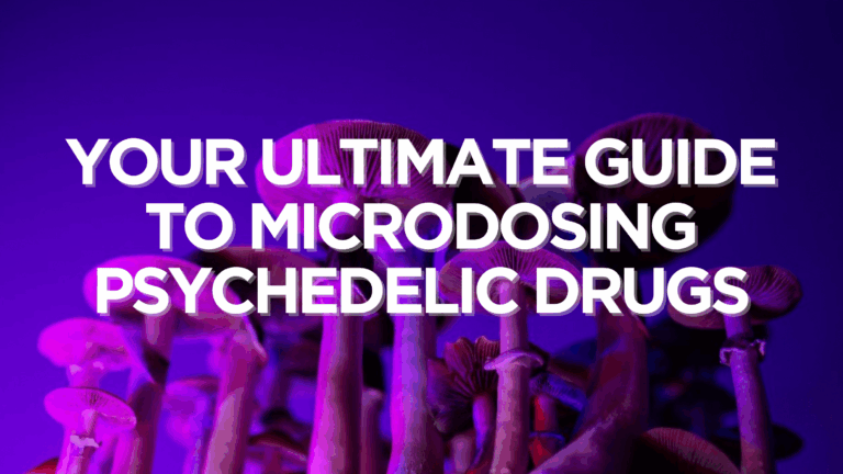 Your Ultimate Guide to Microdosing Psychedelic Drugs
