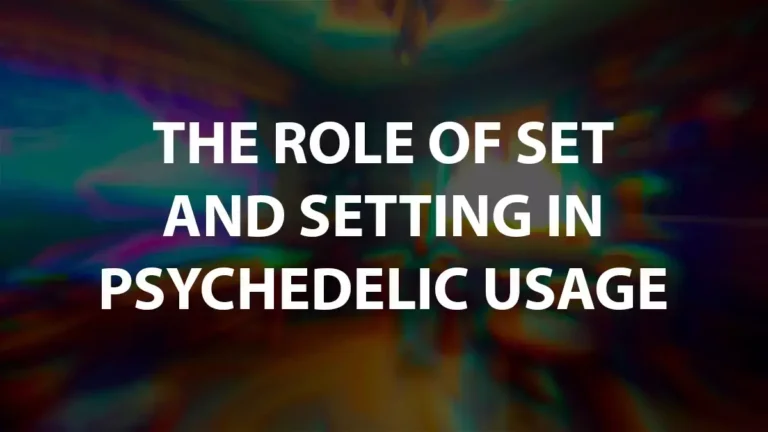 THE ROLE OF SET AND SETTING IN PSYCHEDELIC USAGE