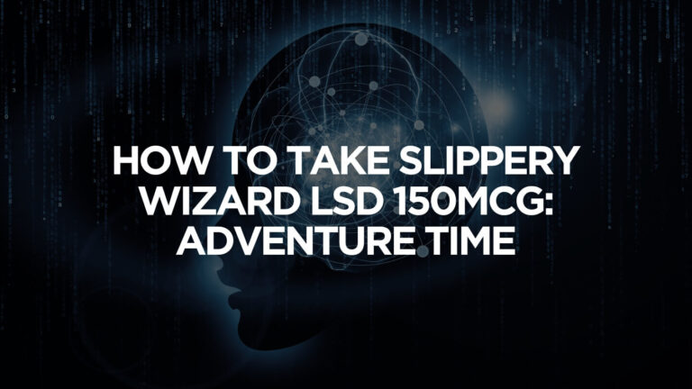 How to Take Slippery Wizard LSD 150Mcg: Adventure Time