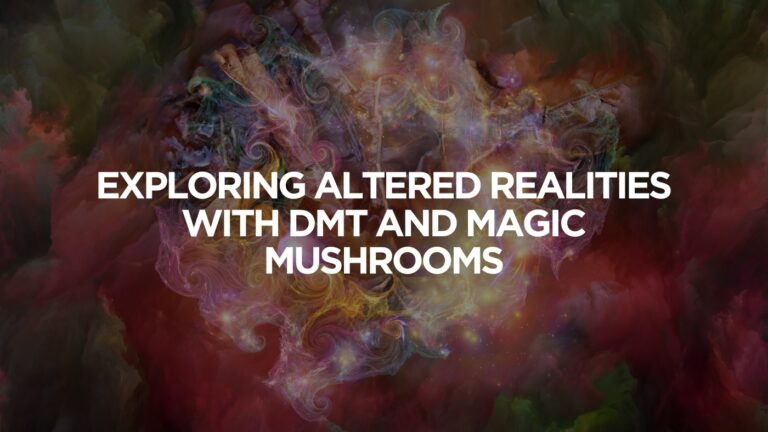 Exploring Altered Realities with DMT and Magic Mushrooms